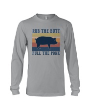 RUB THE BUTT PULL THE PORK Long Sleeve Tee tile