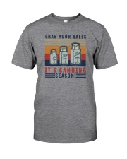 GRAB YOUR BALLS IT'S CANNING SEASON Classic T-Shirt front