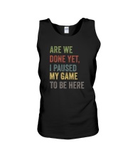 ARE WE DONE YET I PAUSED MY GAME TO BE HERE Unisex Tank thumbnail