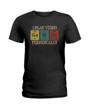 I PLAY VIDEO GAMES PERIODICALLY Ladies T-Shirt thumbnail