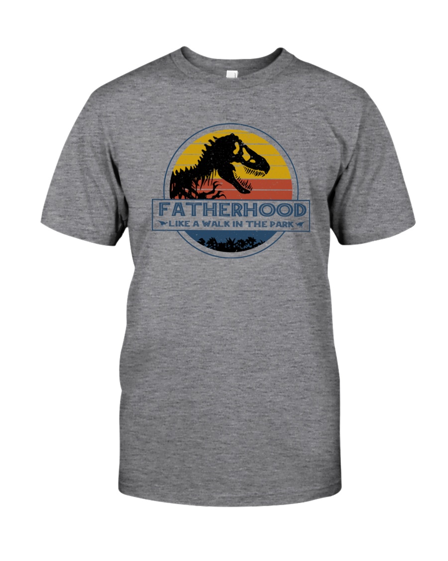 FATHERHOOD LIKE A WALK IN A PARK Classic T-Shirt