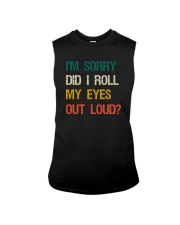 I'M SORRY DID I ROLL MY EYES OUT LOUD Sleeveless Tee thumbnail