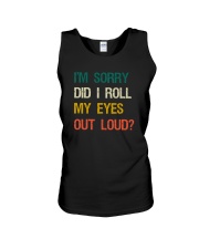 I'M SORRY DID I ROLL MY EYES OUT LOUD Unisex Tank thumbnail