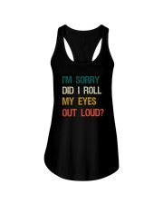 I'M SORRY DID I ROLL MY EYES OUT LOUD Ladies Flowy Tank thumbnail