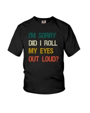 I'M SORRY DID I ROLL MY EYES OUT LOUD Youth T-Shirt thumbnail