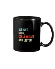 ALRIGHT STOP COLLABORATE AND LISTEN Mug tile