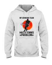 MY DRINKING TEAM HAS A TENNIS PROBLEM 1 Hooded Sweatshirt thumbnail