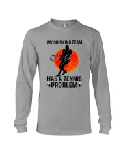 MY DRINKING TEAM HAS A TENNIS PROBLEM 1 Long Sleeve Tee thumbnail