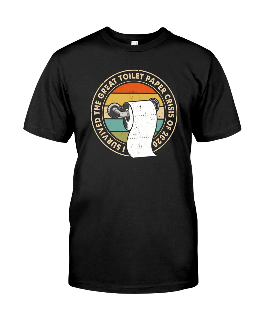 I SURVIVED THE GREAT TOILET PAPER CRISIS OF 2020 Classic T-Shirt
