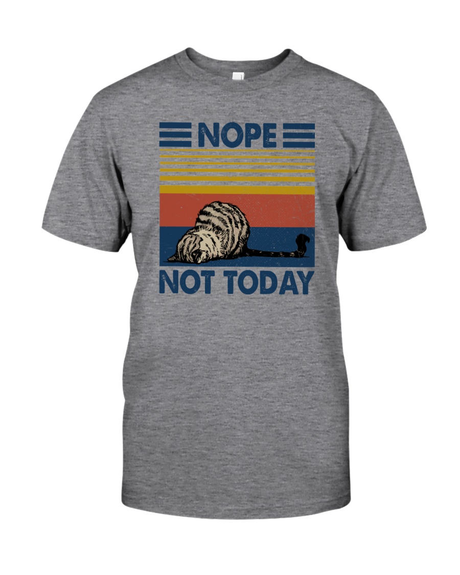 NOPE NOT TODAY CAT Classic T-Shirt