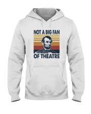 NOT A BIG FAN OF THEATRE Hooded Sweatshirt thumbnail