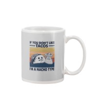IF YOU DON'T LIKE TACOS I'M A NACHO TYPE Mug tile