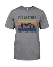 IT'S ANOTHER HALF MILE OR SO Classic T-Shirt front