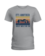 IT'S ANOTHER HALF MILE OR SO Ladies T-Shirt thumbnail