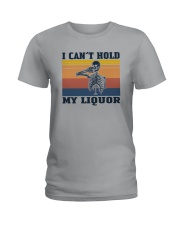 I CAN'T HOLD ME LIQUOR Ladies T-Shirt tile