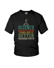 SCIENCE BECAUSE FIGURING THINGS OUT IS BETTER Youth T-Shirt tile
