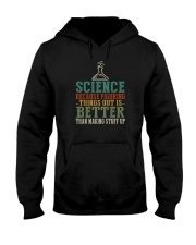SCIENCE BECAUSE FIGURING THINGS OUT IS BETTER Hooded Sweatshirt tile