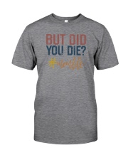 BUT DID YOU DIE MOMLIFE 1 Classic T-Shirt front