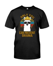 ONLY YOU CAN PREVENT DRAMA Classic T-Shirt front