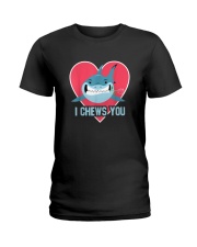 I CHEW YOU Ladies T-Shirt thumbnail