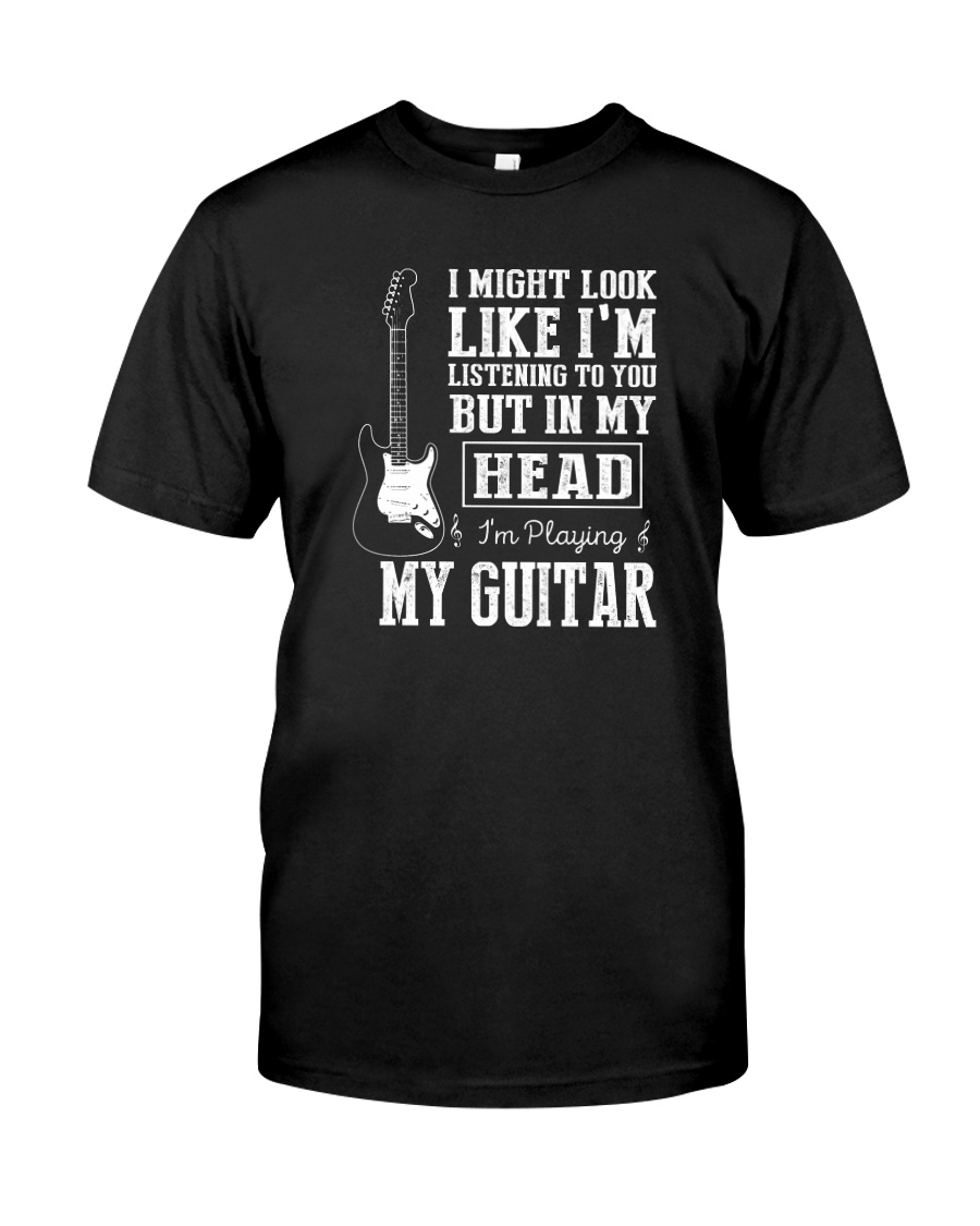 IN MY HEAD I'M PLAYING MY GUITAR Classic T-Shirt