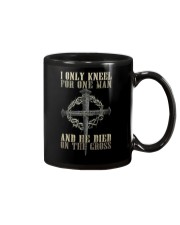 I ONLY KNNEL FOR ONE MAN AND HE DIED ON THE CROSS Mug tile