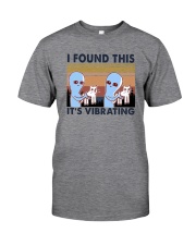I FOUND THIS IT'S VIBRATING Classic T-Shirt front
