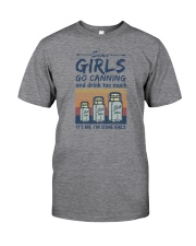 SOME GIRLS GO CANNING AND DRINK TOO MUCH Classic T-Shirt front