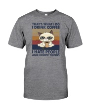 THAT'S WHAT I DO I DRINK COFFEE I HATE PEOPLE Classic T-Shirt front