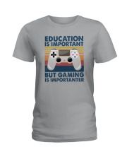 EDUCATION IS IMPORTANT GAMING IS IMPORTANTER Ladies T-Shirt tile
