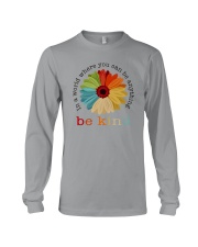 WHERE YOU CAN BE ANYTHING BE KIND Long Sleeve Tee thumbnail