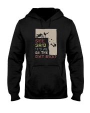 SHE SAID IT'S ME OR THE DIRT BIKE Hooded Sweatshirt thumbnail