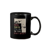 SHE SAID IT'S ME OR THE DIRT BIKE Mug thumbnail