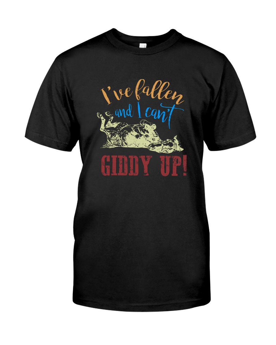 I'VE FALLEN AND I CAN'T GIDDY UP Classic T-Shirt
