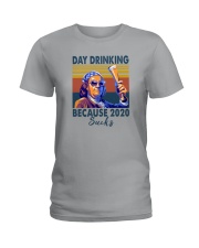 DAY DRINKING BECAUSE 2020 SUCKS BEN DRANKIN Ladies T-Shirt thumbnail