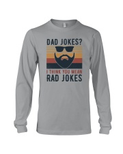 DAD JOKES I THINK YOU MEAN RAD JOKES Long Sleeve Tee tile