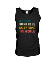 IF YOU'RE GOING TO BE SALTY BRING THE TEQUILA Unisex Tank thumbnail