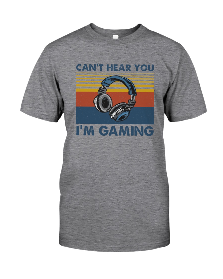 CAN'T HEAR YOU I'M GAMING Classic T-Shirt