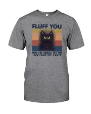 FLUFF YOU YOU FLUFFIN' FLUFF Classic T-Shirt front