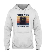 FLUFF YOU YOU FLUFFIN' FLUFF Hooded Sweatshirt tile
