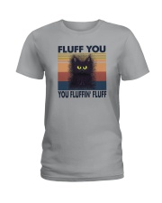 FLUFF YOU YOU FLUFFIN' FLUFF Ladies T-Shirt tile