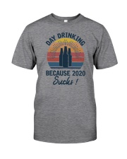 DAY DRINKING BECAUSE 2020 SUCKS Classic T-Shirt front