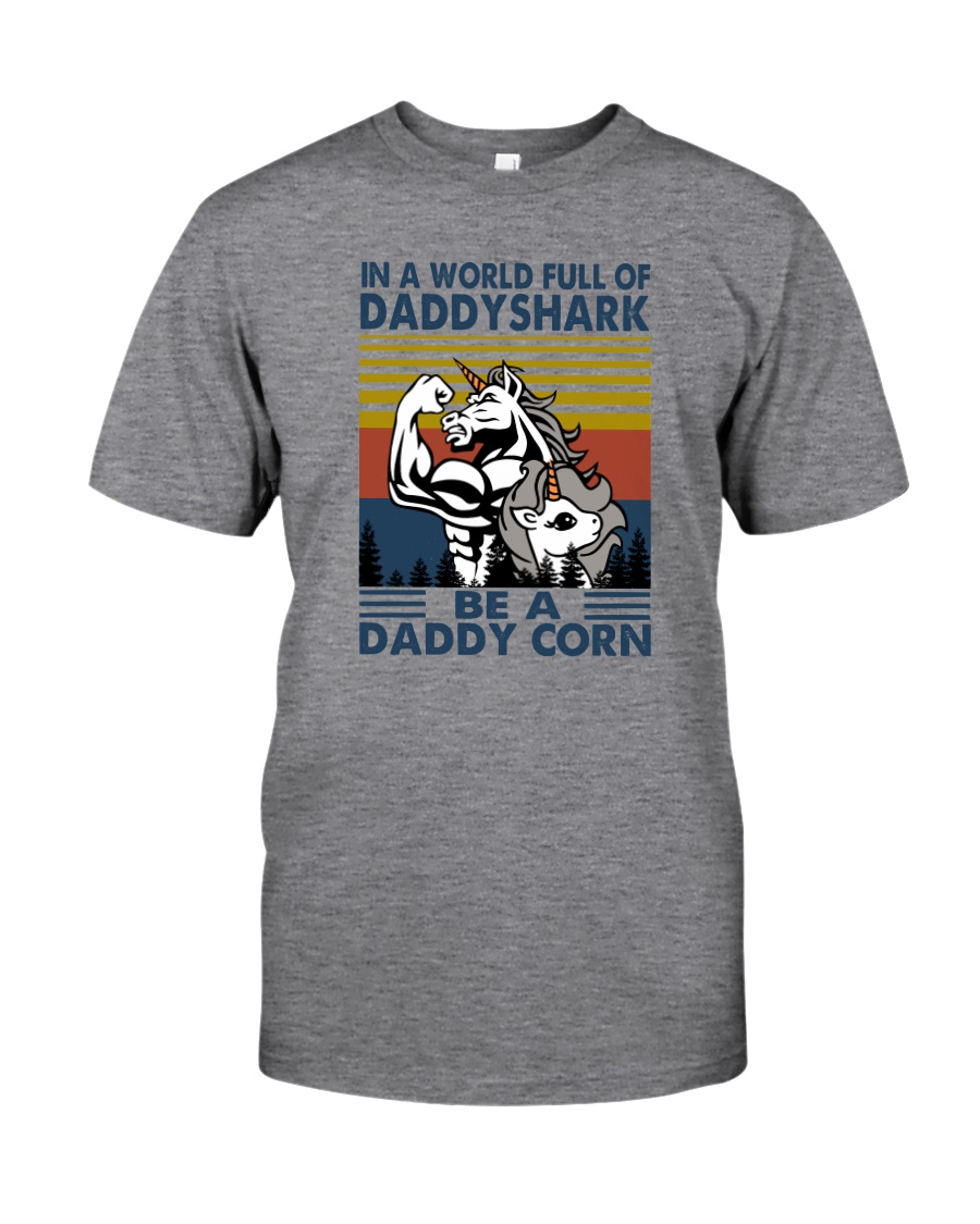 BE A DADDY CORN Classic T-Shirt