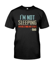 I'M NOT SLEEPING I'M RESTING MY EYES Classic T-Shirt front