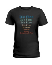 IT'S FINE EVERYTHING IS FINE Ladies T-Shirt thumbnail