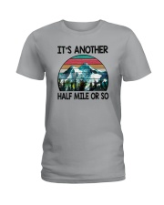 IT'S ANOTHER HALF MILE OR SO Ladies T-Shirt thumbnail