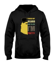 TOUCH MY BEARD AND TELL ME I'M PRETTY Hooded Sweatshirt thumbnail