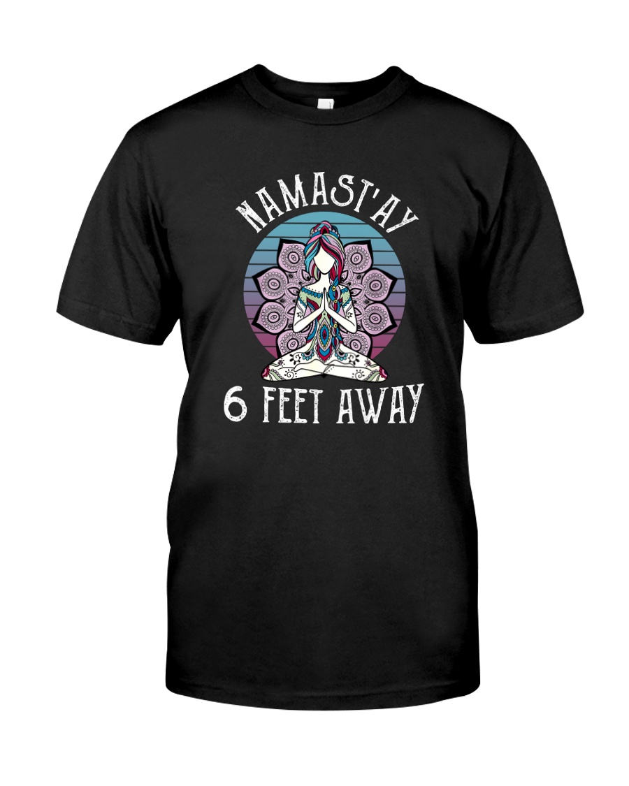 NAMAST'AY 6 FEET AWAY Classic T-Shirt