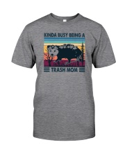 KINDA BUSY BEING A TRASH MOM Classic T-Shirt front