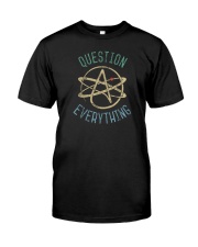 QUESTION EVERYTHING Classic T-Shirt front